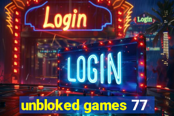 unbloked games 77